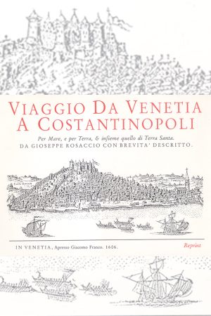Viaggio de Venetia a Constantinopoli per mare, e per terra