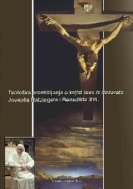 Teološka promišljanja o knjizi Isus iz Nazareta Josepha Ratzingera / Benedikta XVI.