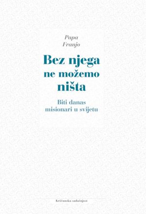 BEZ NJEGA NE MOŽEMO NIŠTA