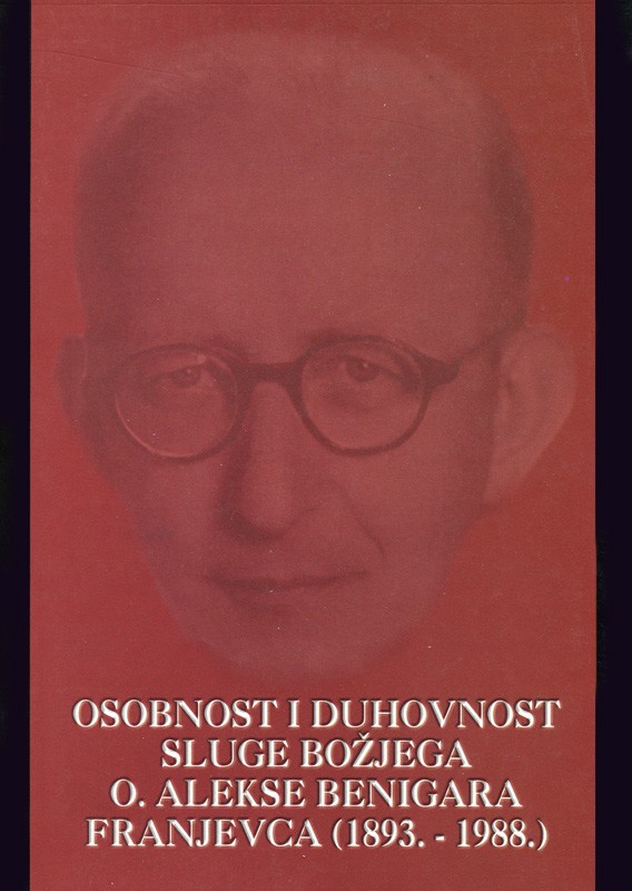 Osobnost i duhovnost o. Alekse Benigara franjevca (1893.-1988.)