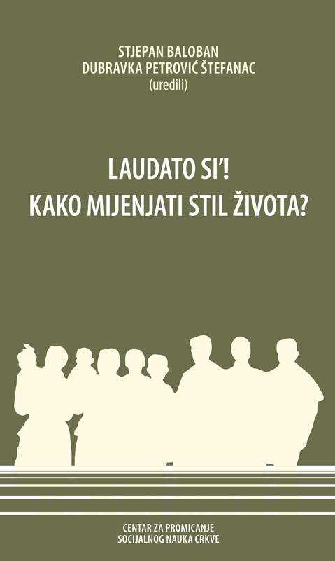 LAUDATO SI ! KAKO MIJENJATI STIL ŽIVOTA?