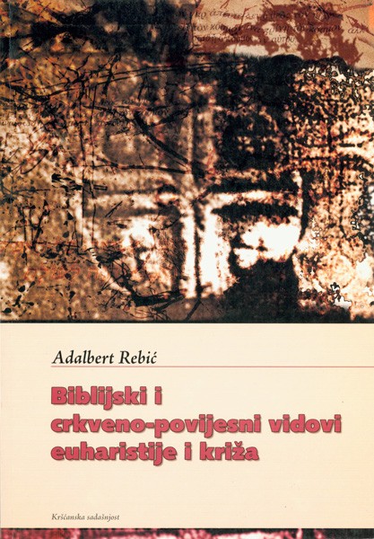 Biblijski i crkveno-povijesni vidovi euharistije i križa