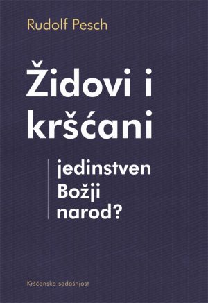ŽIDOVI I KRŠĆANI-JEDINSTVENI BOŽJI NAROD?