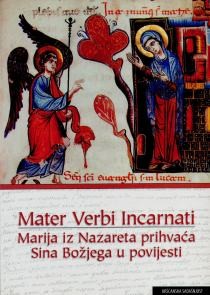 Mater verbi incarnati – Marija iz Nazareta prihvaća Sina Božjeg u povijesti