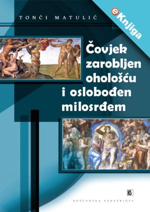 Čovjek zarobljen ohološću i oslobođen milosrđem – eKnjiga