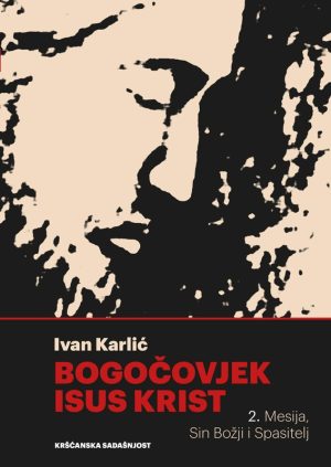 Bogočovjek Isus Krist – 2. Mesija, Sin Božji i Spasitelj