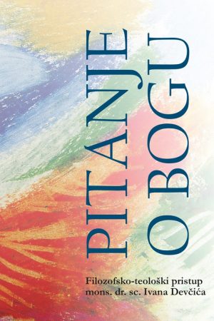 Pitanje o Bogu / Treći svezak odabranih radova