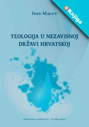 TEOLOGIJA U NEZAVISNOJ DRŽAVI HRVATSKOJ-eKnjiga