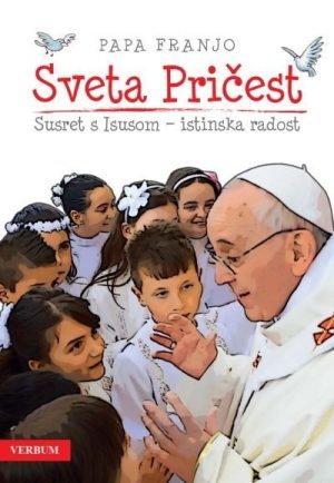 SVETA PRIČEST SUSRET S ISUSOM T.U./PAPA FRANJO/
