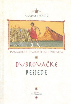 DUBROVAČKE BESJEDE. Tumačenje jevanđelskih perikopa
