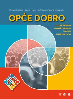 OPĆE DOBRO U CRKVENOM I DRUŠTVENOM ŽIVOTU U HRVATSKOJ