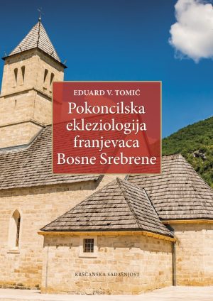 POKONCILSKA EKLEZIOLOGIJA FRANJEVACA BOSNE SREBRENE