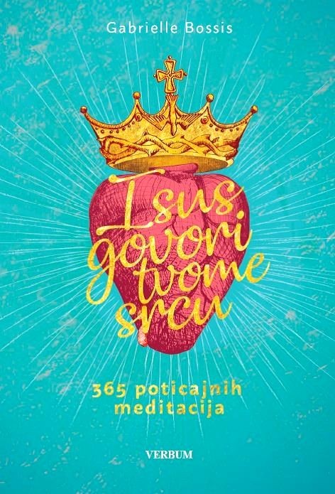 ISUS GOVORI TVOME SRCU / Gabrielle Bossis