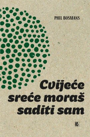 Cvijeće sreće moraš saditi sam