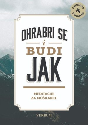 OHRABRI SE I BUDI JAK