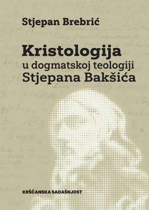 Kristologija u dogmatskoj teologiji Stjepana Bakšića