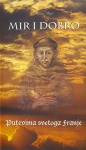 Mir i dobro. Putevima svetoga Franje / DVD /