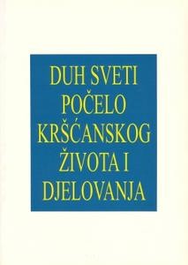 Duh Sveti - Počelo kršćanskog života i djelovanja
