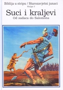 Biblija u stripu. Starozavjetni junaci. Knjiga 2: Suci i kraljevi.