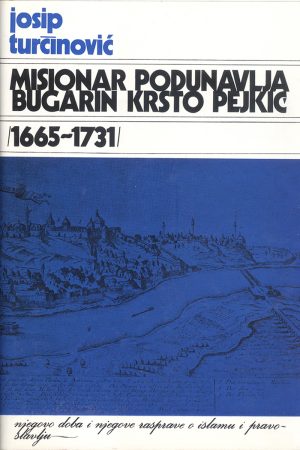 Misionar Podunavlja Bugarin Krsto Pejkić (1665. – 1731.)