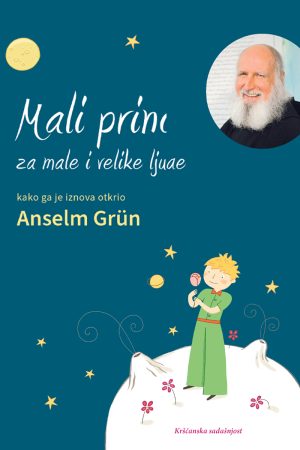 Mali princ za male i velike ljude – kako ga je iznova otkrio Anselm Grün