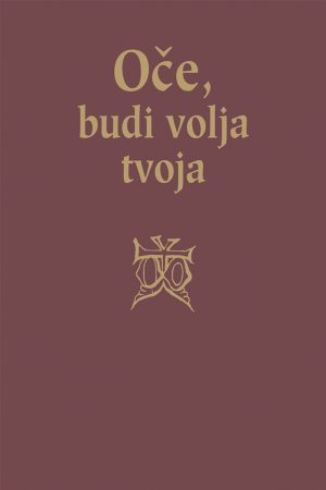 OČE BUDI VOLJA TVOJA  V.S.