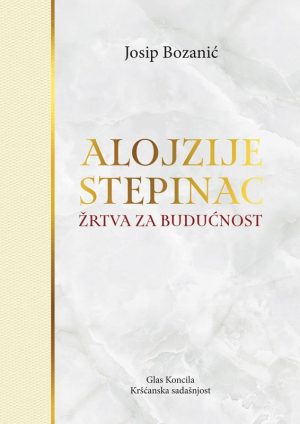 Alojzije Stepinac – žrtva za budućnost