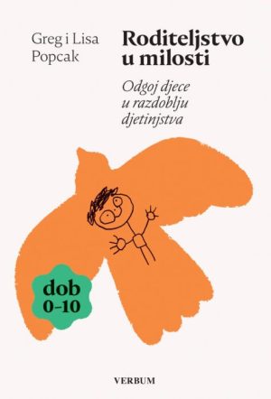 Roditeljstvo u milosti: Odgoj djece u razdoblju djetinjstva (dob 0-10)
